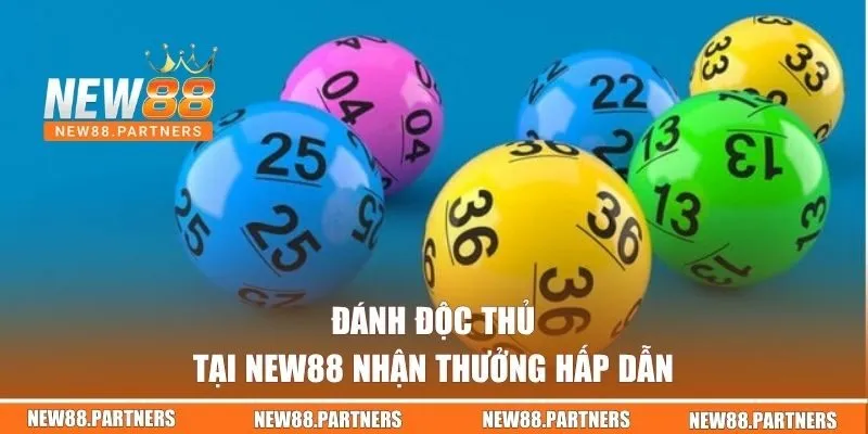 Đánh độc thủ tại NEW88 nhận thưởng hấp dẫn