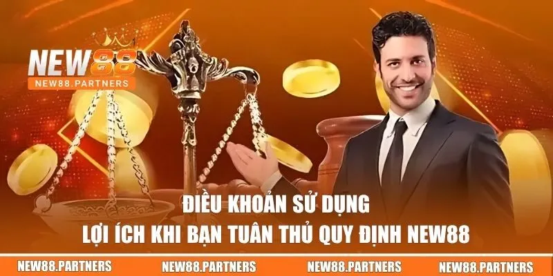Lợi ích khi bạn tuân thủ quy định NEW88