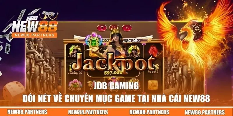 JDB Gaming NEW88 - Tham Gia Ngay Để Rinh Về Vô Vàn Quà Khủng 1 Đôi nét về sảnh JDB Gaming Tại NEW88