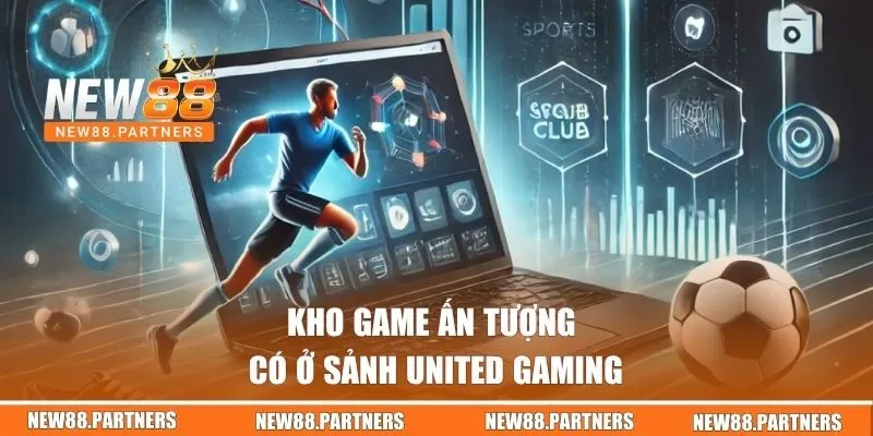 Kho game ấn tượng có ở sảnh United Gaming