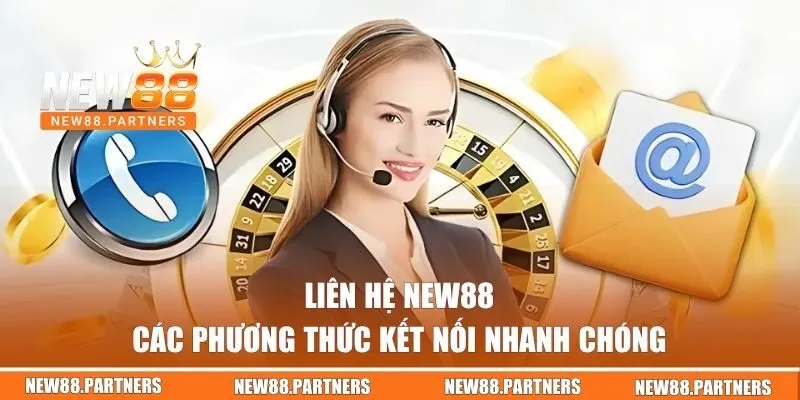 Các phương thức liên lạc với NEW88 nhanh chóng