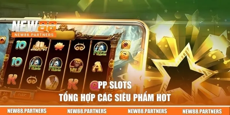 PP Slots - Chuyên Mục Nổ Hũ Cực Hấp Dẫn Tại Nhà Cái NEW88 3 Tổng hợp các siêu phẩm hot