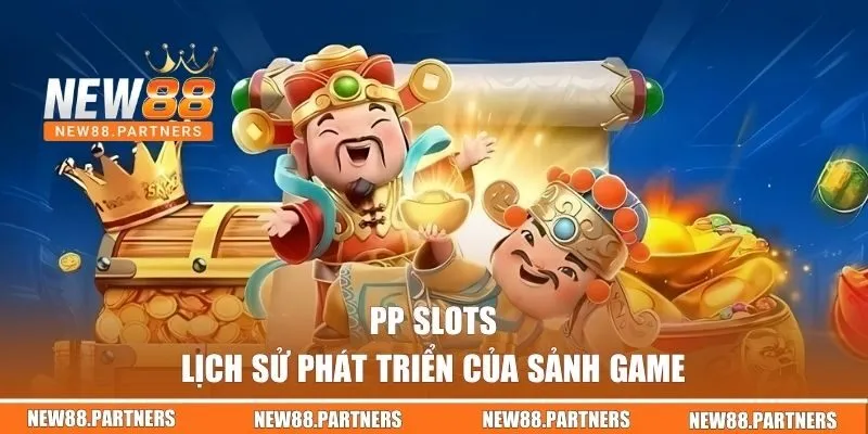 PP Slots - Chuyên Mục Nổ Hũ Cực Hấp Dẫn Tại Nhà Cái NEW88 1 Lịch sử phát triển của PP Slots tại NEW88