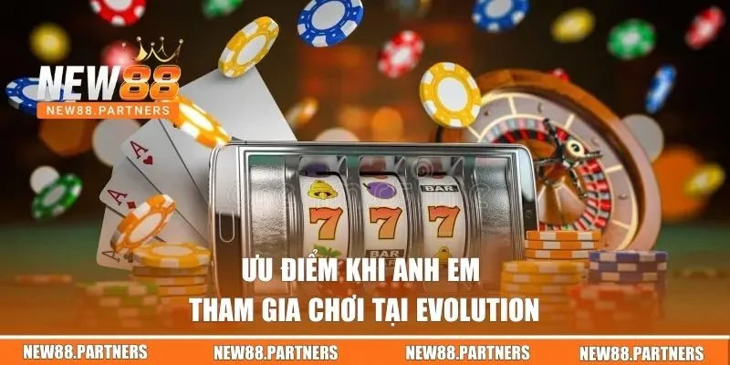 Evolution Gaming Tại New88 | Bùng Nổ Đam Mê Live Casino 2 Ưu điểm khi anh em tham gia chơi tại Evolution