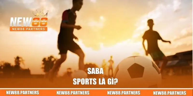 Saba Sports | Sảnh Cá Cược Thể Thao Đa Dạng Tại New88 1 Saba Sports là gì?